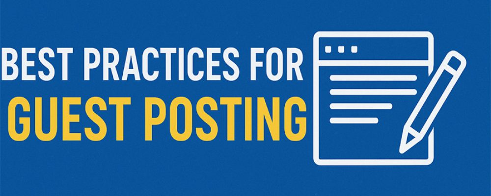 UAE Best Practices For Guest Posting: How To Maximize Your Reach And Impact