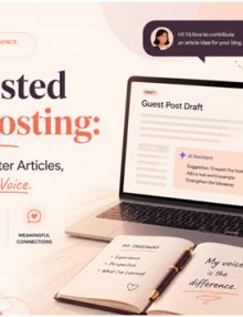 AI-Assisted Guest Posting: Smarter Pitches, Better Articles, Without Losing Your Voice