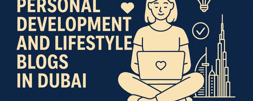 Successful Personal Development And Lifestyle Blogs In Dubai